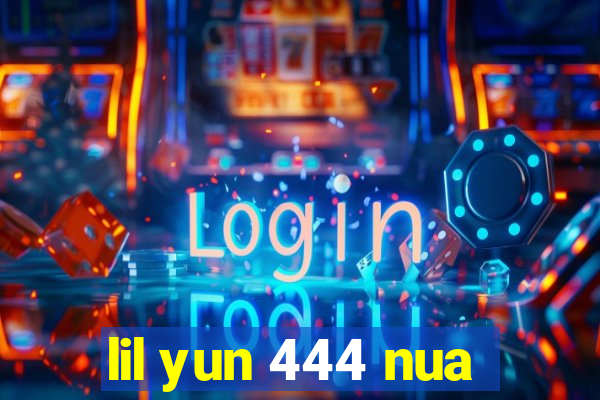 lil yun 444 nua